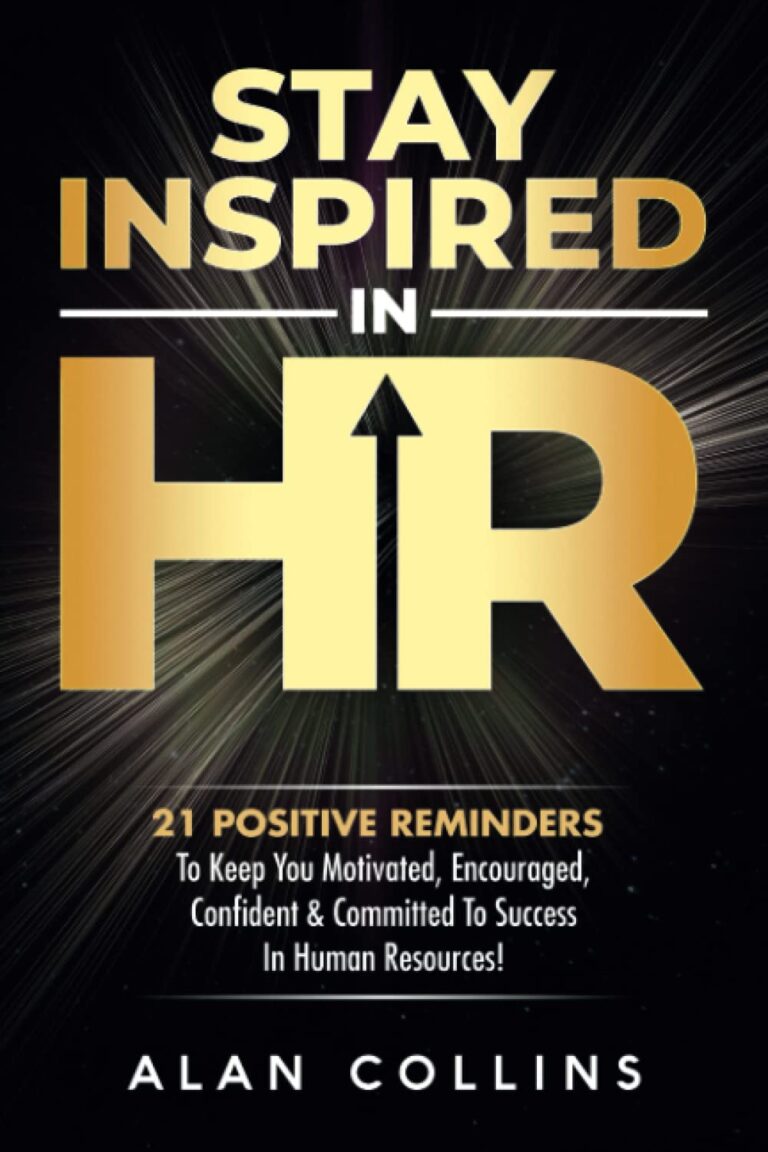 61M11oKTFL. SL1500 Stay Inspired in HR: 21 Positive Reminders To Keep You Motivated, Encouraged, Confident & Committed To Success In Human Resources! Edu Expertise Hub Human Resources