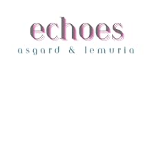 Echoes: Asgard and Lemuria