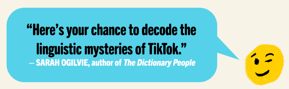 Here's your chance to decode the linguistic mysteries of TikTok says Sarah Ogilvie
