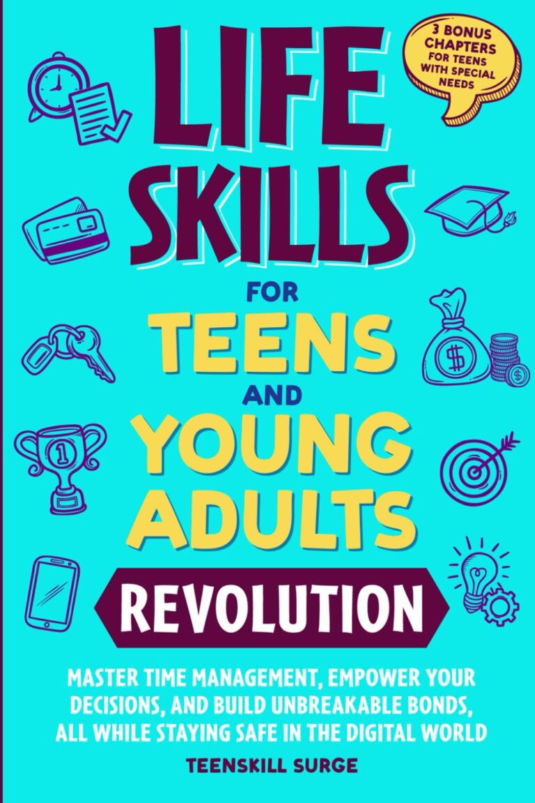 71W1wYt6YL. SL1499 LIFE SKILLS FOR TEENS AND YOUNG ADULTS REVOLUTION: MASTER TIME MANAGEMENT, EMPOWER YOUR DECISIONS, AND BUILD UNBREAKABLE BONDS, ALL WHILE STAYING SAFE ... 3 BONUS CHAPTERS FOR TEENS WITH SPECIAL NEEDS Edu Expertise Hub Skills