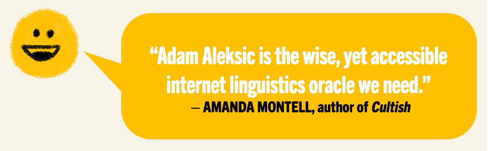 The wise internet linguistics oracle we need says Amanda Montell
