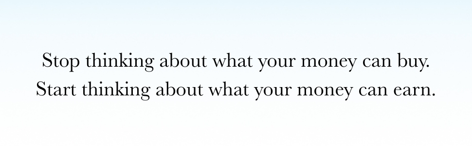 Stop thinking about what your money can buy.
