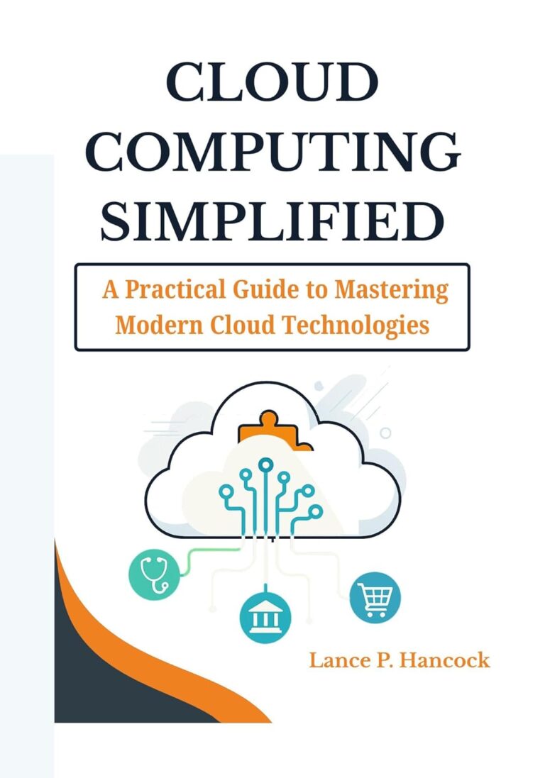 1759749298 61sIbRiD9zL. SL1500 Cloud Computing Simplified: A Practical Guide to Mastering Modern Cloud Technologies (From Fundamentals to Advanced Solutions Across AWS, Azure, and Google Cloud) Edu Expertise Hub Networking & Cloud Computing