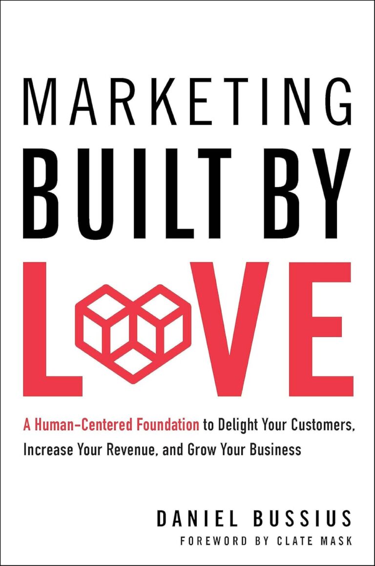 1759858569 71zYqbHUKXL. SL1500 Marketing Built by Love: A Human-Centered Foundation to Delight Your Customers, Increase Your Revenue, and Grow Your Business Edu Expertise Hub Social Media for Business
