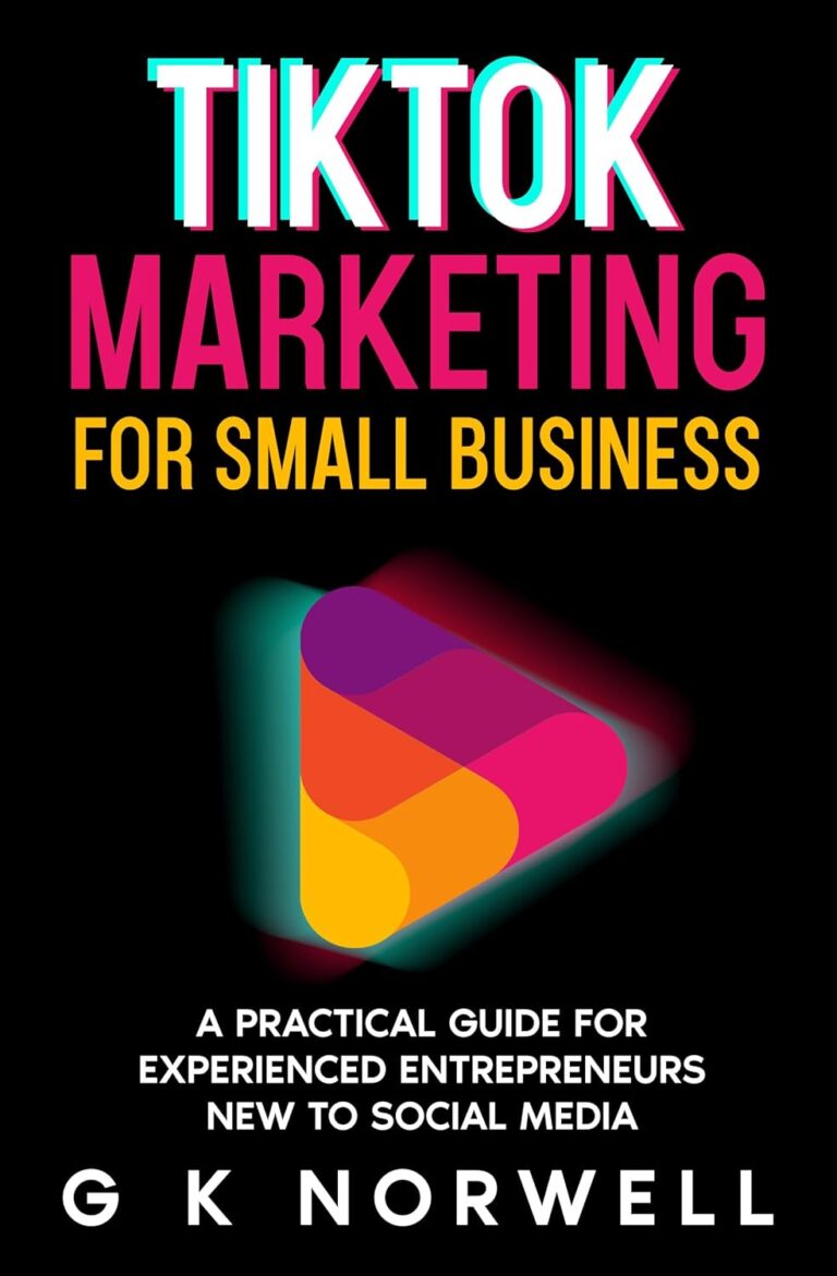 1760363460 71WskStor0L. SL1500 TikTok Marketing for Small Business: A Practical Guide for Experienced Entrepreneurs New to Social Media Edu Expertise Hub Social media