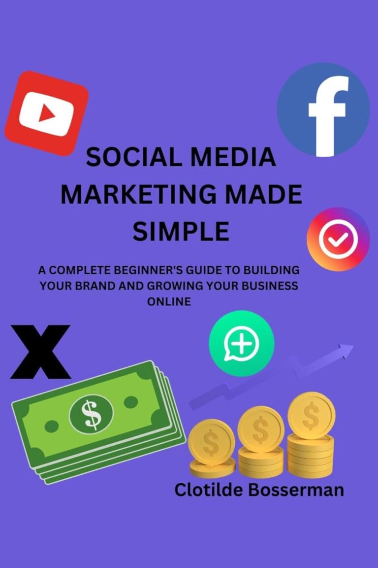 1760399499 61PzyOxLncL. SL1500 SOCIAL MEDIA MARKETING MADE SIMPLE : A COMPLETE BEGINNER'S GUIDE TO BUILDING YOUR BRAND AND GROWING YOUR BUSINESS ONLINE Edu Expertise Hub Social Media for Business