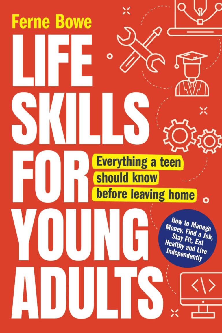 1760434891 61cW3pnZRJL. SL1499 Life Skills for Young Adults: How to Manage Money, Find a Job, Stay Fit, Eat Healthy and Live Independently. Everything a Teen Should Know Before Leaving Home (Essential Life Skills for Teens) Edu Expertise Hub Skills