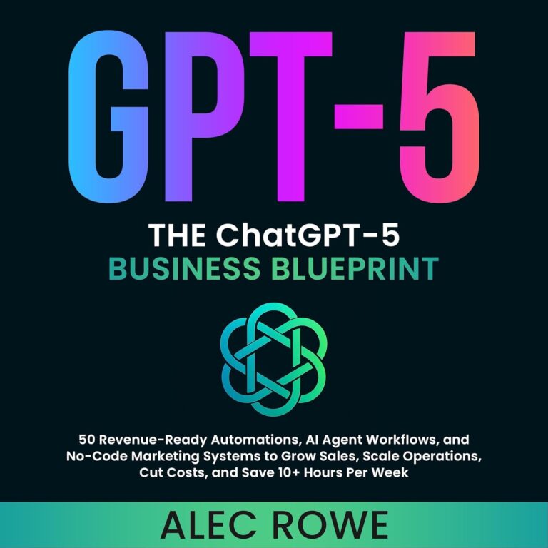 1760940086 713hPu2eaBL. SL1500 The ChatGPT-5 Business Blueprint: 50 Revenue-Ready Automations, AI Agent Workflows, and No-Code Marketing Systems to Grow Sales, Scale Operations, Cut Costs, and Save 10+ Hours Per Week (GPT-5) Edu Expertise Hub Marketing & Sales