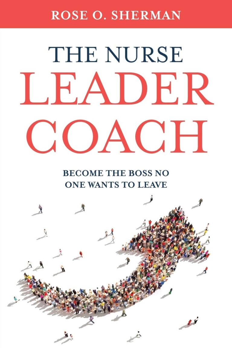 The Nurse Leader Coach: Become the Boss No One Wants to Leave 1761589538 61HBp nJTRL. SL1360 The Nurse Leader Coach: Become the Boss No One Wants to Leave Edu Expertise Hub Management & Leadership