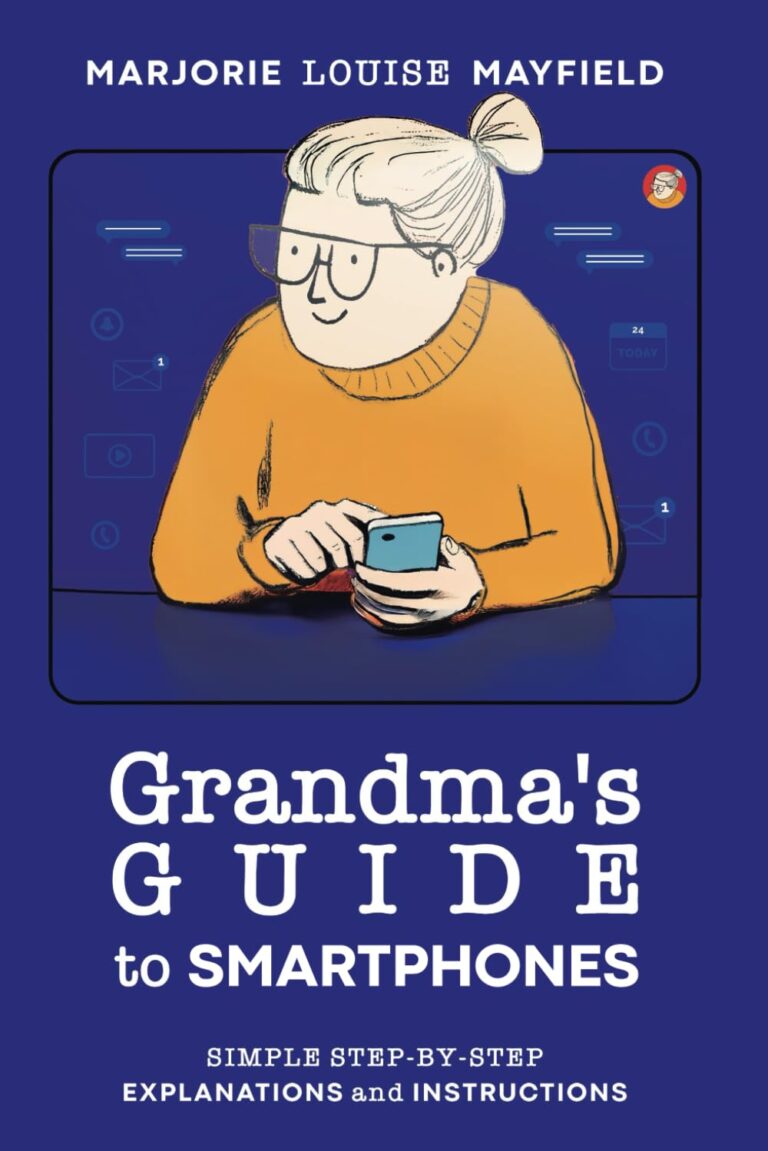Grandma’s. Guide to Smartphones: Simple Step-by-Step Explanations and. Instructions 1761625288 61J1TsWWyVL. SL1499 Grandma's. Guide to Smartphones: Simple Step-by-Step Explanations and. Instructions Edu Expertise Hub Mobile phones