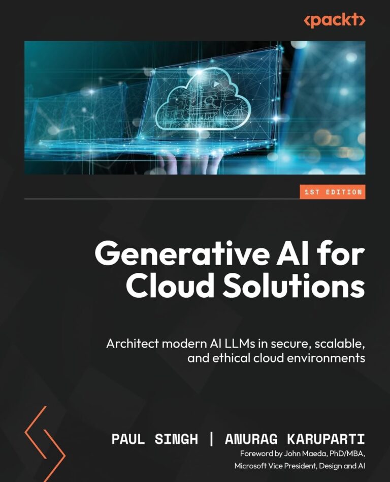Generative AI for Cloud Solutions: Architect modern AI LLMs in secure, scalable, and ethical cloud environments 1761949917 61etgGVEh7L. SL1360 Generative AI for Cloud Solutions: Architect modern AI LLMs in secure, scalable, and ethical cloud environments Edu Expertise Hub Generative AI