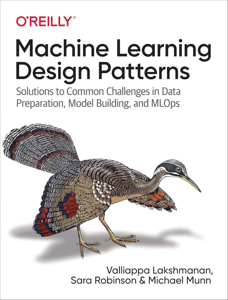 81Gw pXkzL. SL1500 Machine Learning Design Patterns: Solutions to Common Challenges in Data Preparation, Model Building, and MLOps Edu Expertise Hub data science