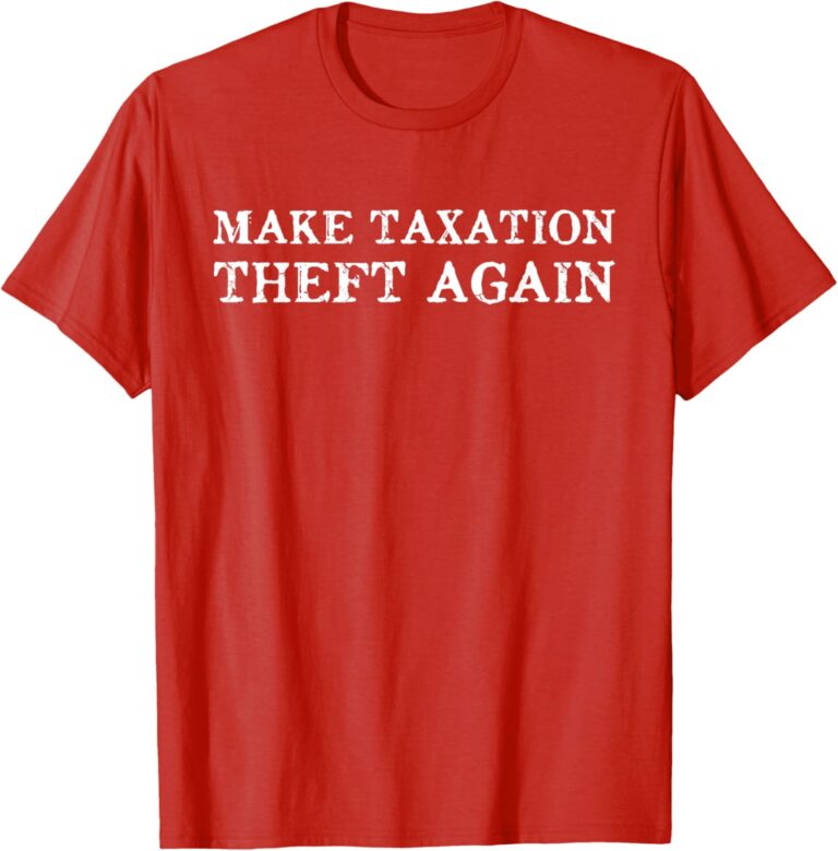 Vintage Distressed Make Taxation Theft Again Libertarian T-Shirt B1o1VhcDoEL. CLa7C21402C20007C61NCL9QuK7L.png7C02C02C21402C20002B0.02C0.02C2140.02C2000.0 Vintage Distressed Make Taxation Theft Again Libertarian T-Shirt Edu Expertise Hub Taxation
