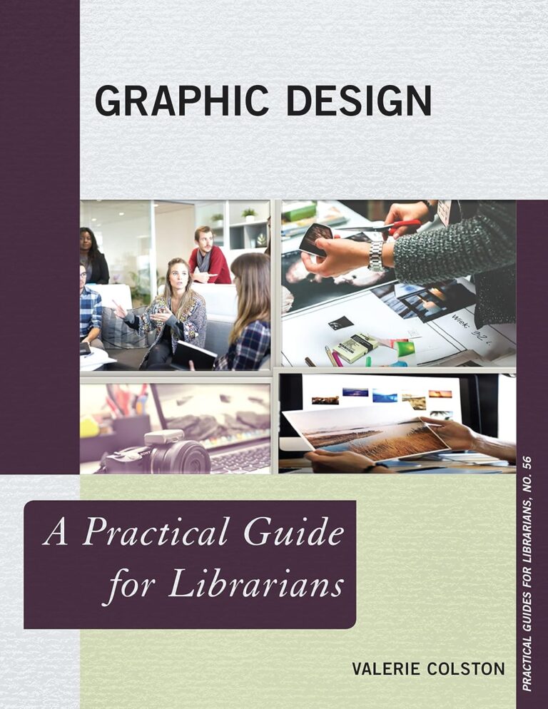 Graphic Design: A Practical Guide for Librarians 1762202428 818CRZ Z4lL. SL1500 Graphic Design: A Practical Guide for Librarians Edu Expertise Hub Graphics & Design