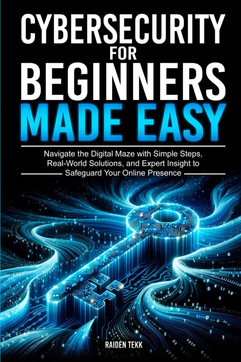 1762491494 71lAL8KCwjL. SL1499 CYBERSECURITY FOR BEGINNERS MADE EASY: Navigate the Digital Maze With Simple Steps, Real-World Solutions, and Expert Insights to Safeguard Your Online Presence Edu Expertise Hub Web Browsers