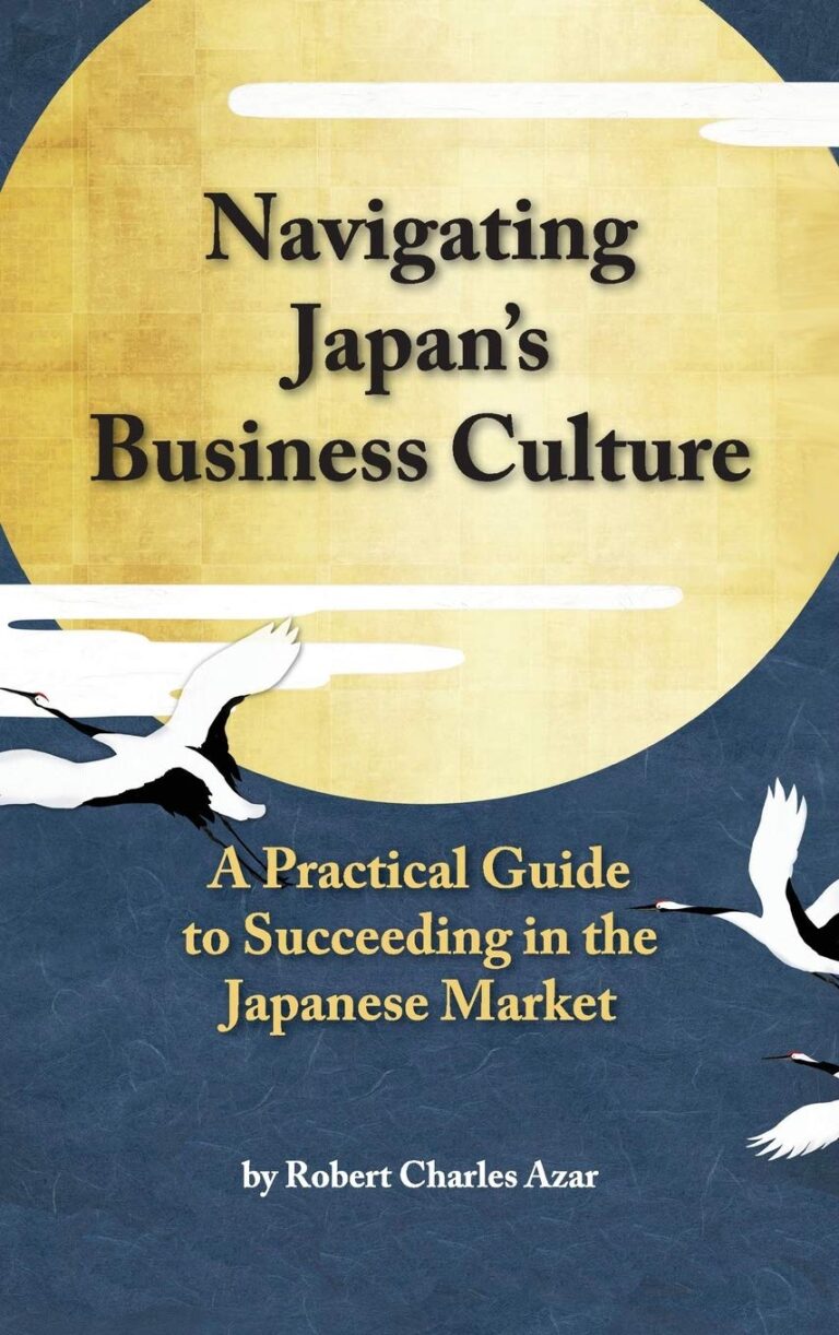 Navigating Japan’s Business Culture: A Practical Guide to Succeeding in the Japanese Market 1762599738 71mP4zKMz3L. SL1360 Navigating Japan's Business Culture: A Practical Guide to Succeeding in the Japanese Market Edu Expertise Hub Business Culture