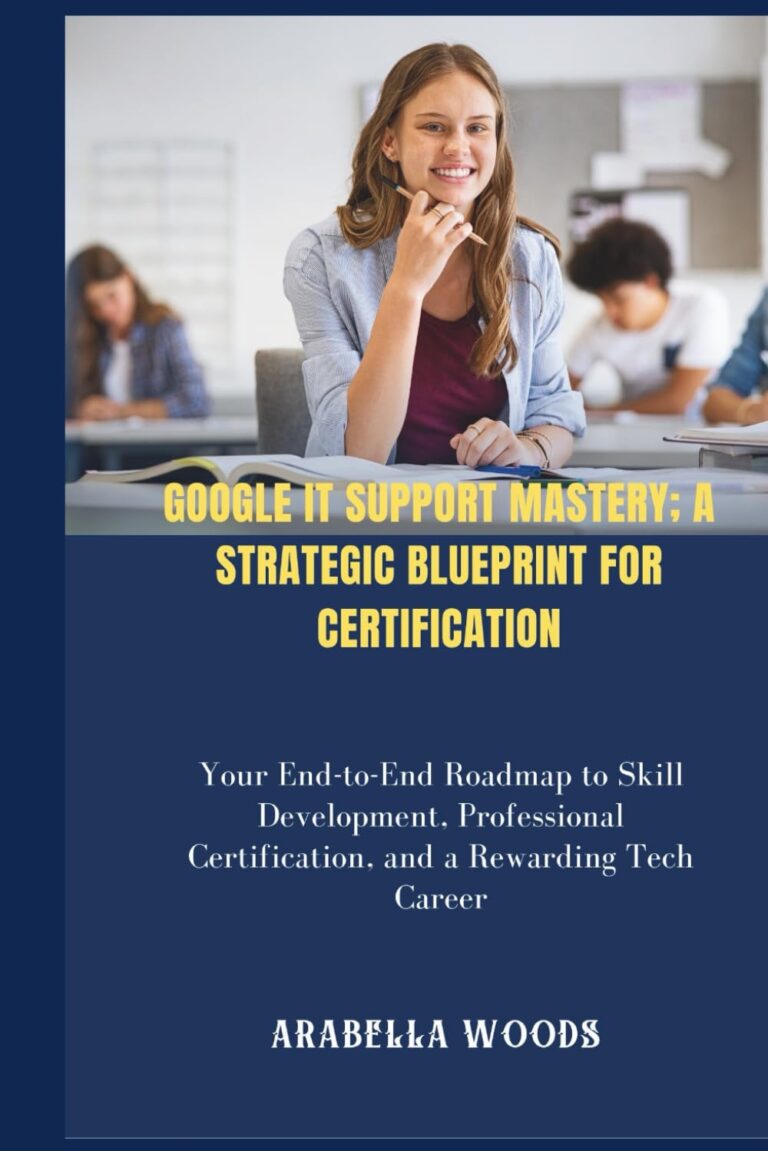 1762635209 61wm5M1YMCL. SL1499 Google IT Support Mastery; A Strategic Blueprint for Certification: Your End-to-End Roadmap to Skill Development, Professional Certification, and a Rewarding Tech Career Edu Expertise Hub IT Certification