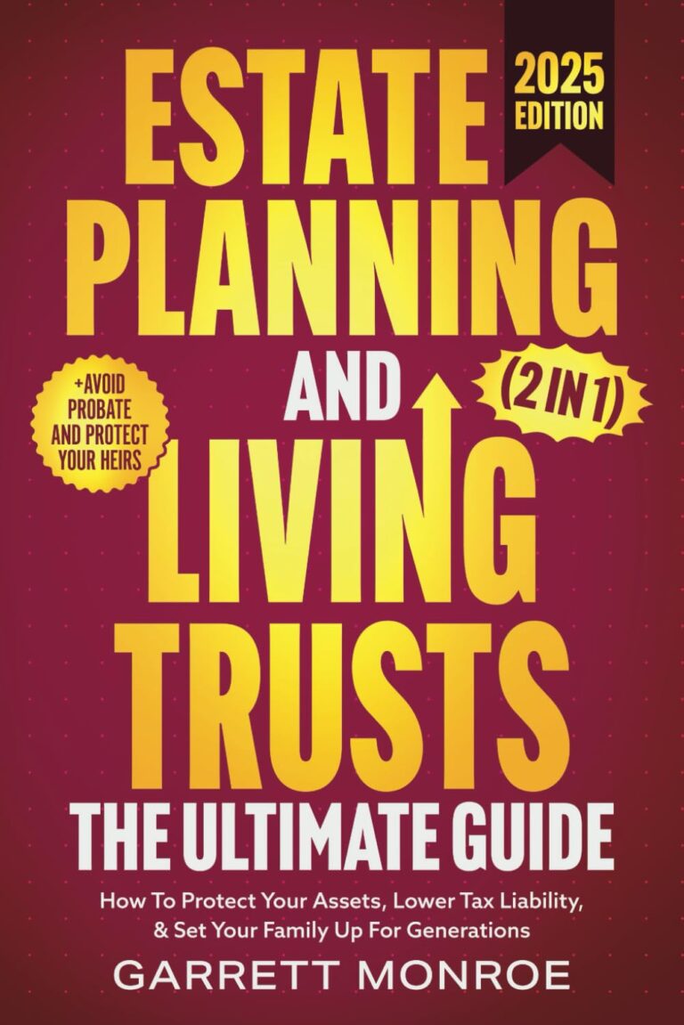 Estate Planning & Living Trusts – The Ultimate Guide (2 In 1): How To Protect Your Assets, Lower Tax Liability, & Set Your Family Up For Generations + Avoid Probate (Wealth Strategy) 1762816085 61X344BKAGL. SL1499 Estate Planning & Living Trusts - The Ultimate Guide (2 In 1): How To Protect Your Assets, Lower Tax Liability, & Set Your Family Up For Generations + Avoid Probate (Wealth Strategy) Edu Expertise Hub Investing