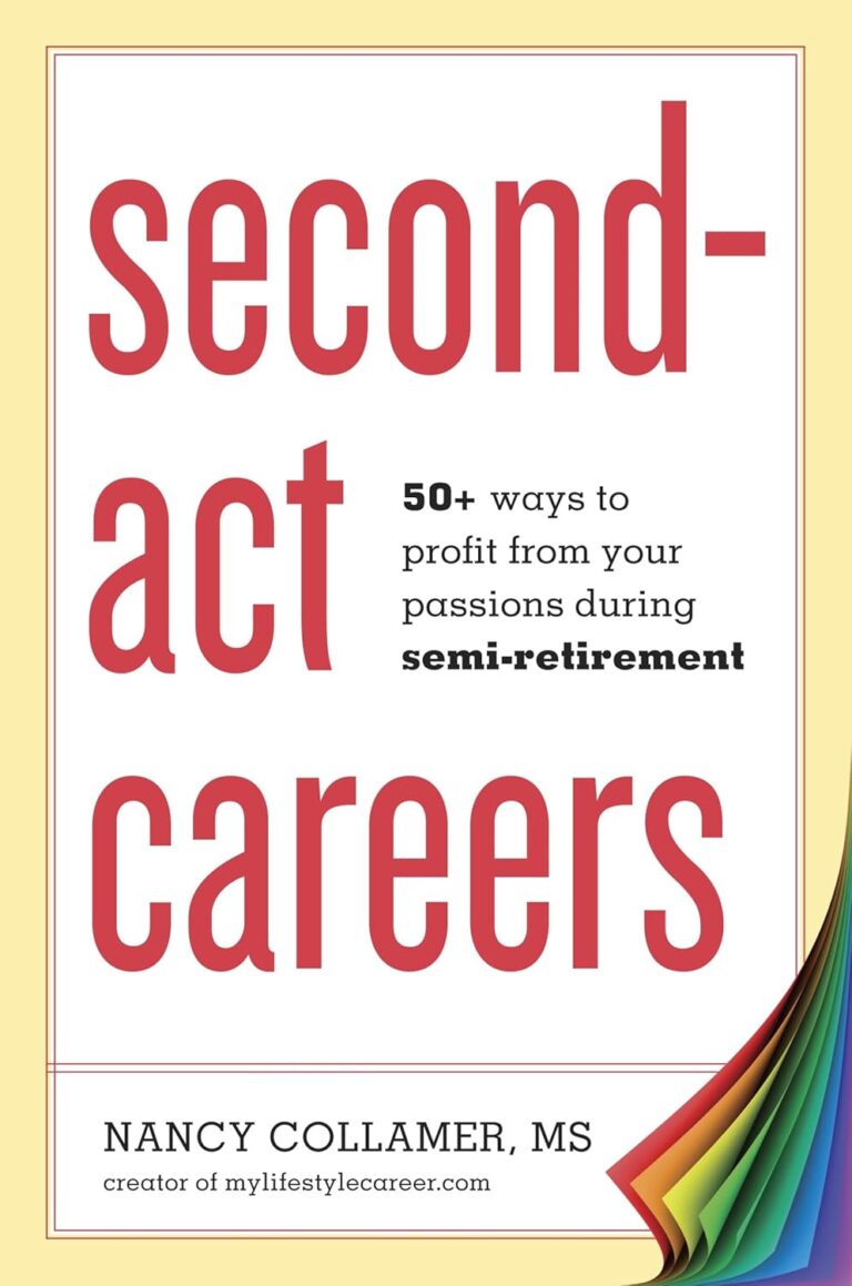 1762852172 71StJoRbV2L. SL1500 Second-Act Careers: 50+ Ways to Profit from Your Passions During Semi-Retirement Edu Expertise Hub Job Hunting & Careers