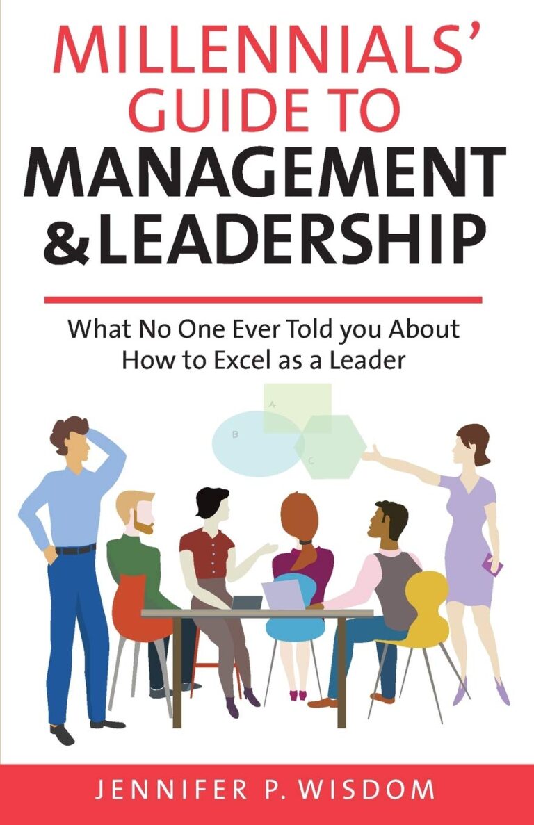 Millennials’ Guide to Management & Leadership: What No One Ever Told you About How to Excel as a Leader (Millennials’ Guides Series) 1762888226 61zMjCmmZYL. SL1360 Millennials' Guide to Management & Leadership: What No One Ever Told you About How to Excel as a Leader (Millennials' Guides Series) Edu Expertise Hub Management & Leadership