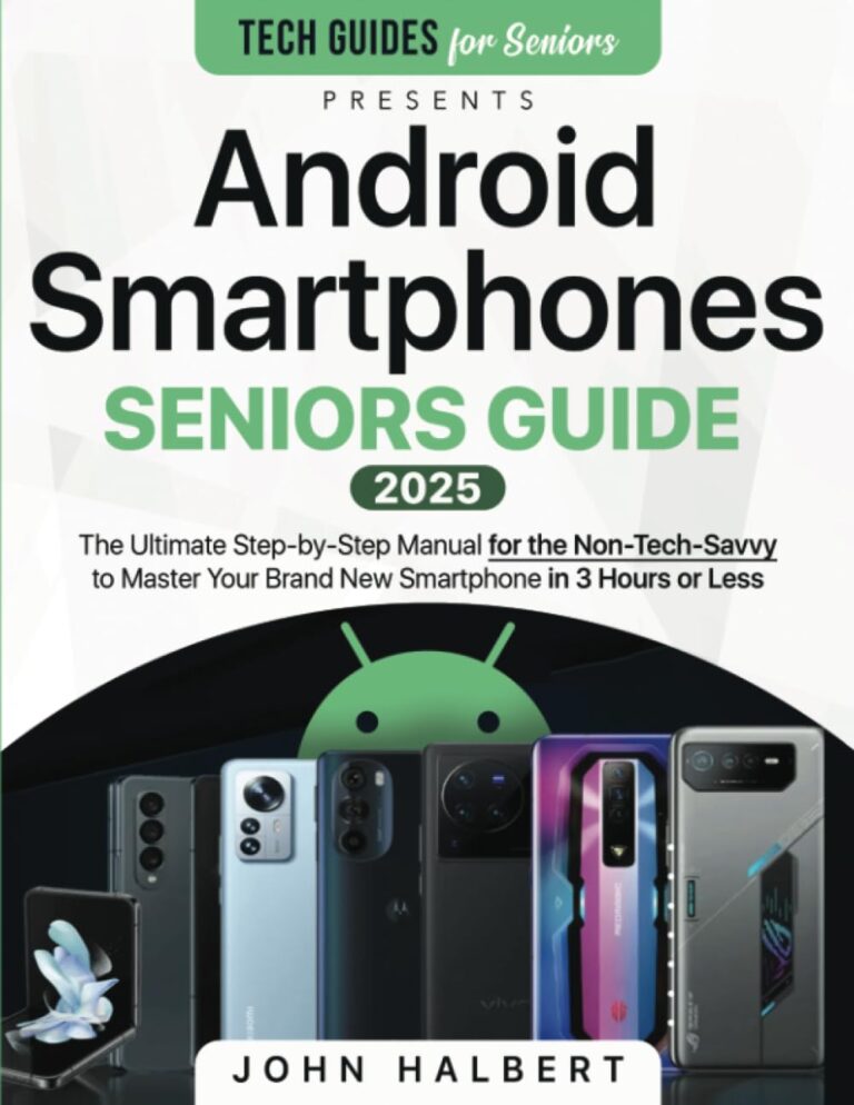 Android Smartphones Seniors Guide: A Step-by-Step Manual for the Non-Tech-Savvy to Master Your Brand New Smartphone in 3 Hours or Less 1762923773 61JAlUts2PL. SL1294 Android Smartphones Seniors Guide: A Step-by-Step Manual for the Non-Tech-Savvy to Master Your Brand New Smartphone in 3 Hours or Less Edu Expertise Hub Mobile phones