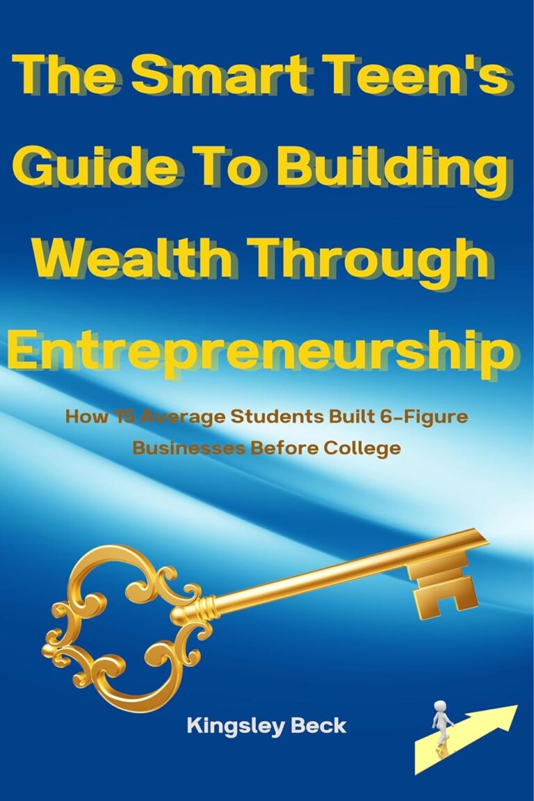 The Smart Teen’s Guide To Building Wealth Through Entrepreneurship: How 15 Average Students Built 6-Figure Businesses Before College (Wealth Engine Teen Edition Book 2) 1763104576 71NvZGwaP0L. SL1500 The Smart Teen’s Guide To Building Wealth Through Entrepreneurship: How 15 Average Students Built 6-Figure Businesses Before College (Wealth Engine Teen Edition Book 2) Edu Expertise Hub Small Business & Entrepreneurship