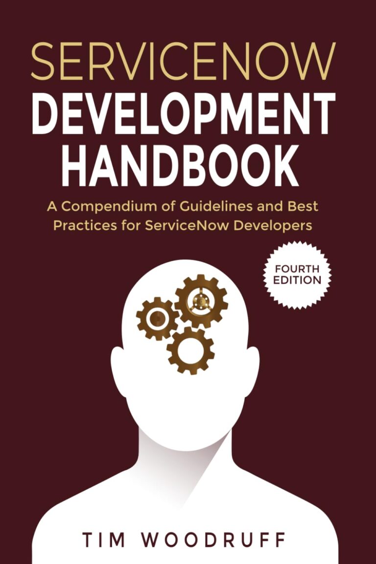 1763140211 61Mi05hQl7L. SL1499 ServiceNow Development Handbook - 4th Edition: A compendium of ServiceNow "NOW" platform development and architecture pro-tips, guidelines, and best practices (The ServiceNow Development Handbook) Edu Expertise Hub Software