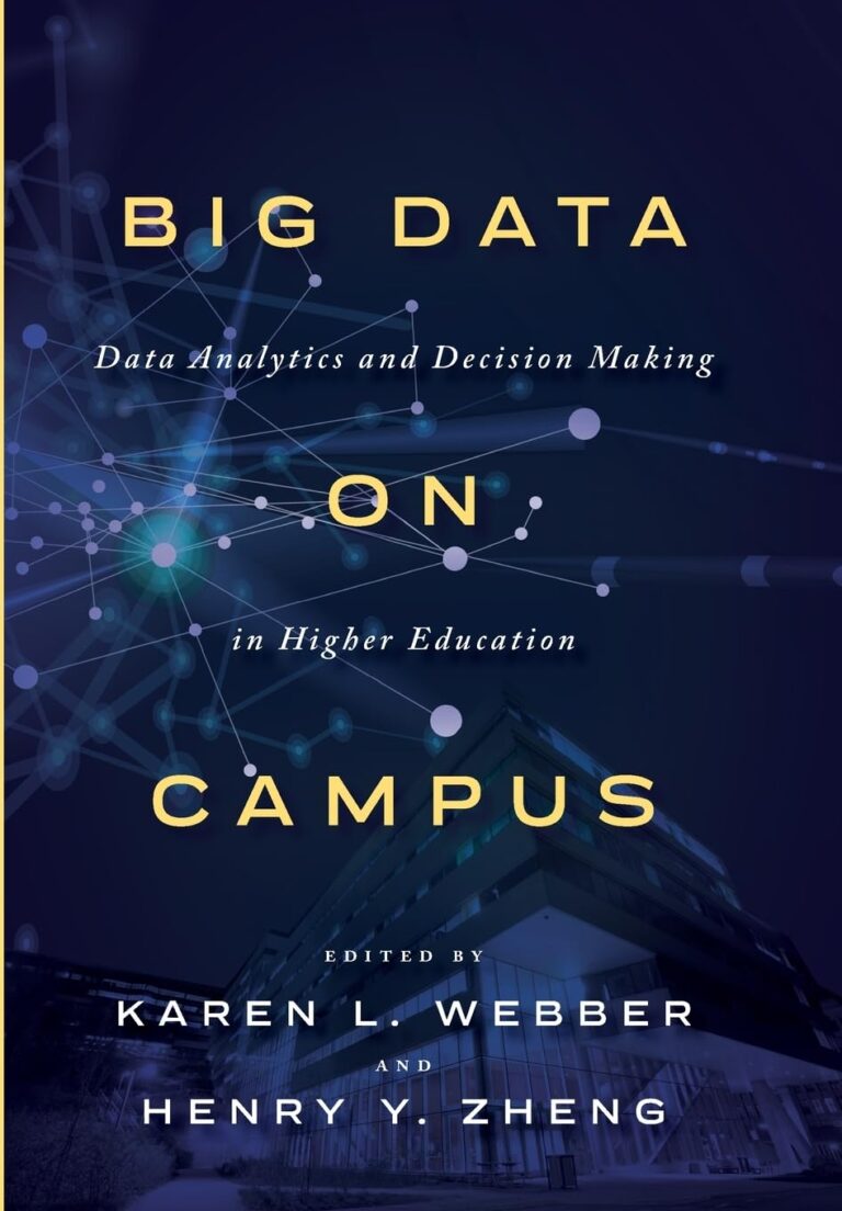 Big Data on Campus: Data Analytics and Decision Making in Higher Education 1763320502 61HUl62jBgL. SL1360 Big Data on Campus: Data Analytics and Decision Making in Higher Education Edu Expertise Hub Databases & Big Data