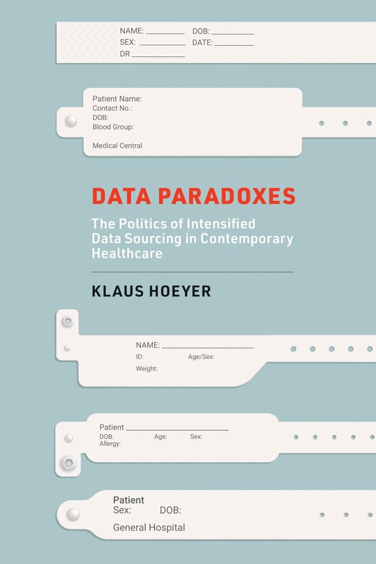 1763645545 612vGgT iEL. SL1500 Data Paradoxes: The Politics of Intensified Data Sourcing in Contemporary Healthcare Edu Expertise Hub Processes & Infrastructure