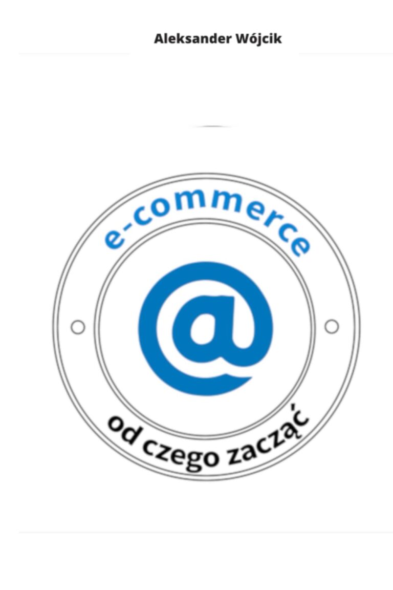 E-COMMERCE OD CZEGO ZACZĄĆ (Polish Edition) 1764619745 51ameg0EU3L. SL1500 E-COMMERCE OD CZEGO ZACZĄĆ (Polish Edition) Edu Expertise Hub E-Commerce