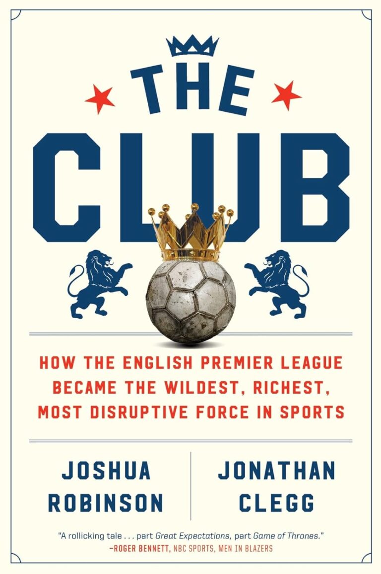 1764944396 71jJQiv goL. SL1500 The Club: How the English Premier League Became the Wildest, Richest, Most Disruptive Force in Sports Edu Expertise Hub digital marketing