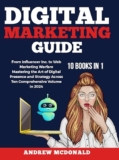 Digital Marketing Guide: Navigating the New Era of Online Innovation: From Influencer Inc to Web Marketing Warfare Mastering the Art of Digital Presence … Strategies, Trends, and Tools Book 2)