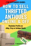 How to Sell Thrifted Antiques Online & Off: Maximize Profits on eBay, Etsy or Antique Booth
