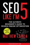 SEO Like I’m 5: The Ultimate Beginner’s Guide to Search Engine Optimization (Like I’m 5 Book 1)